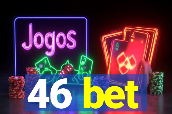 46 bet